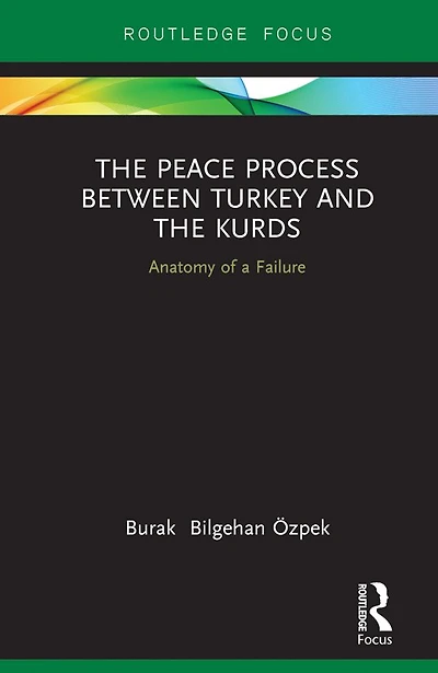 the Peace Process between Turkey and Kurds: Anatomy of a Failure