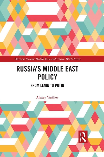 Russia's Middle East Policy: From Lenin to Putin