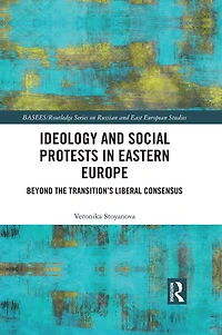 Ideology and Social Protests Eastern Europe: Beyond the Transition's Liberal Consensus