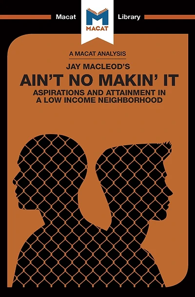 An Analysis of Jay MacLeod's Ain't No Makin' It: Aspirations and Attainment a Low Income Neighborhood
