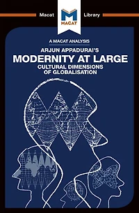 An Analysis of Arjun Appadurai's Modernity at Large: Cultural Dimensions Globalisation