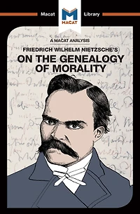 An Analysis of Friedrich Nietzsche's On the Genealogy Morality