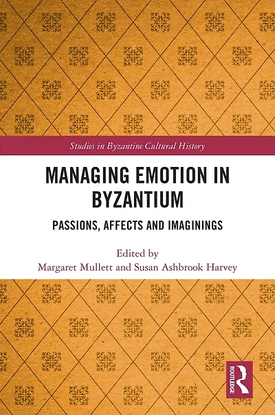 Managing Emotion Byzantium: Passions, Affects and Imaginings