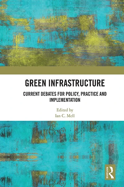 Green Infrastructure: Current Debates for Policy, Practice and Implementation