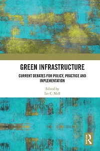 Green Infrastructure: Current Debates for Policy, Practice and Implementation