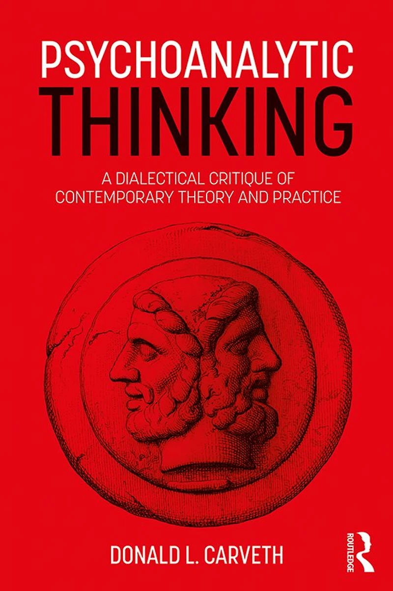 Psychoanalytic Thinking: A Dialectical Critique of Contemporary Theory and Practice
