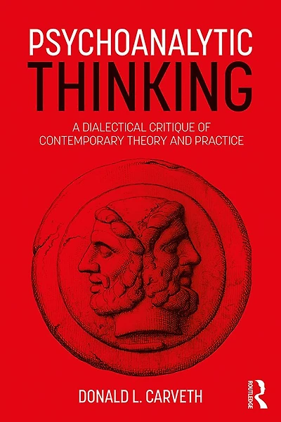 Psychoanalytic Thinking: A Dialectical Critique of Contemporary Theory and Practice