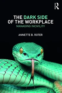 the Dark Side of Workplace: Managing Incivility