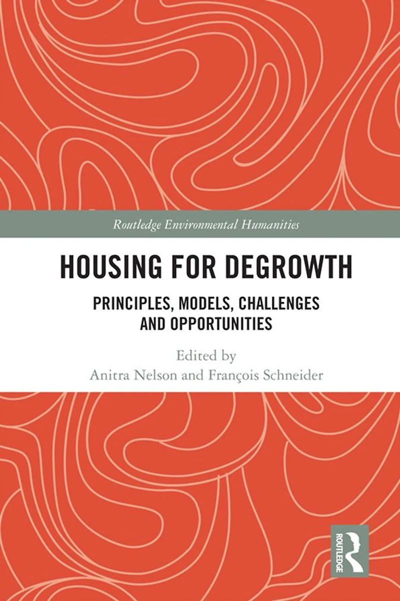 Housing for Degrowth: Principles, Models, Challenges and Opportunities