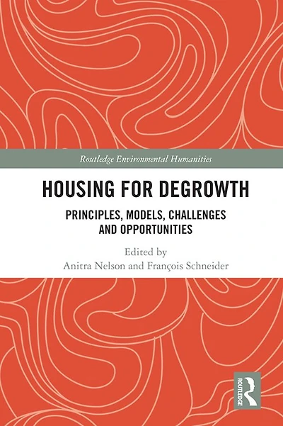 Housing for Degrowth: Principles, Models, Challenges and Opportunities