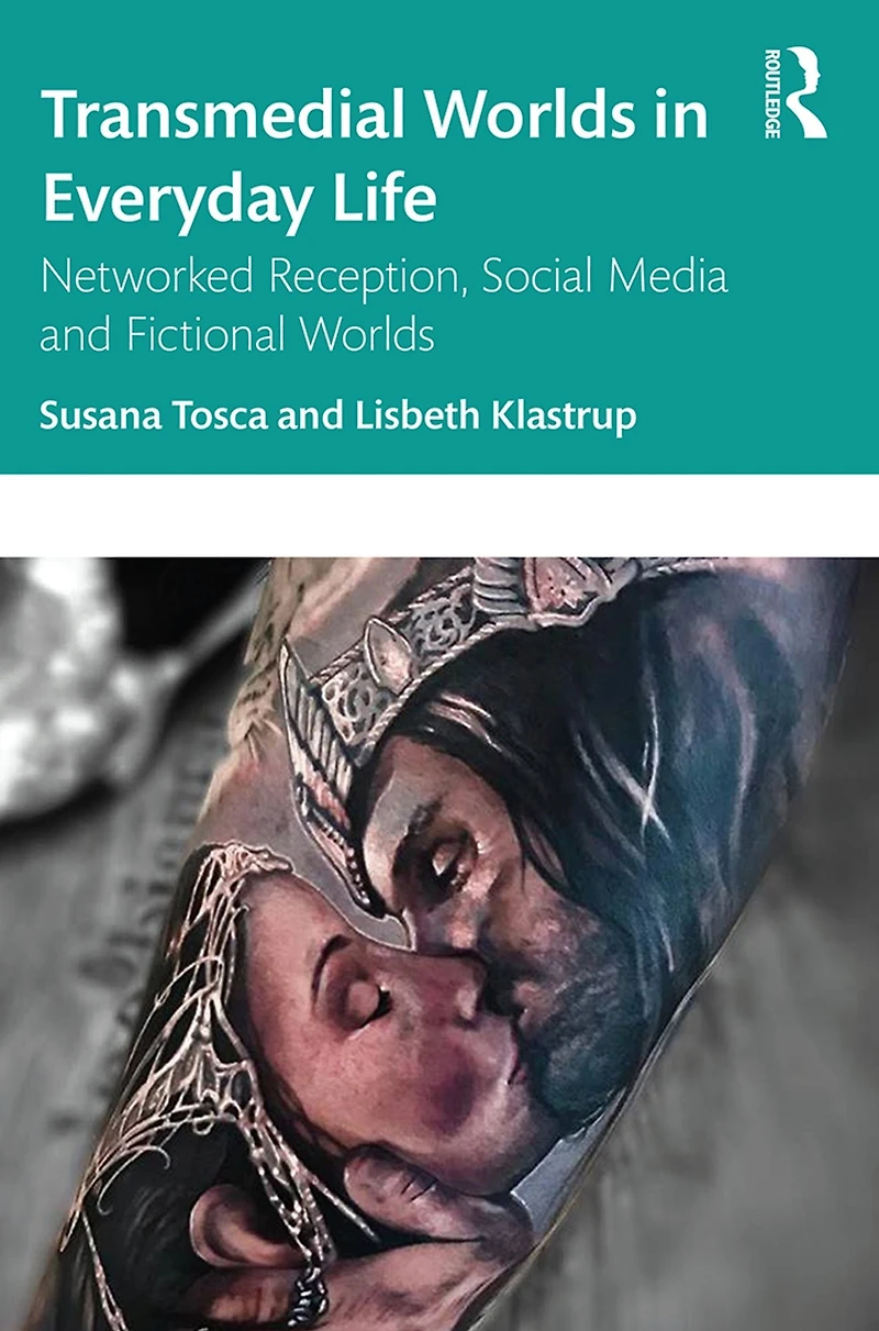 Transmedial Worlds Everyday Life: Networked Reception, Social Media, and Fictional