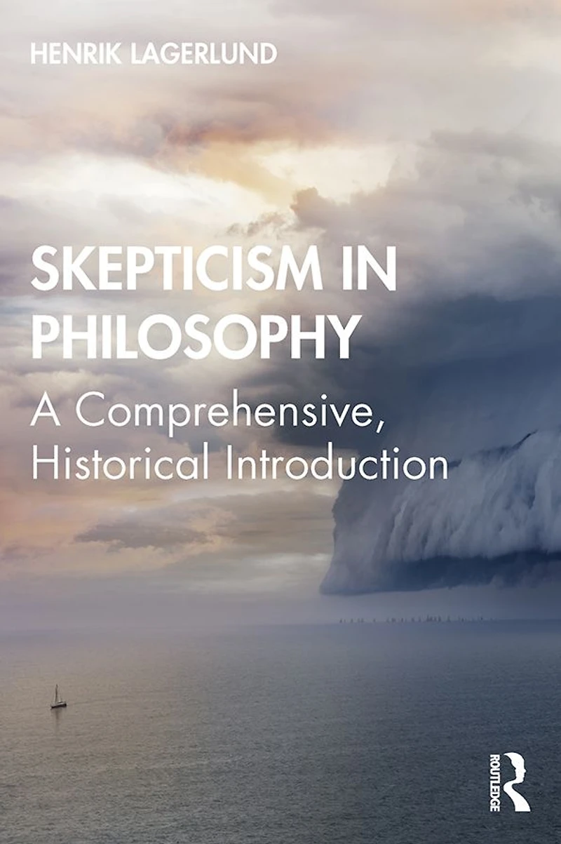 Skepticism Philosophy: A Comprehensive, Historical Introduction