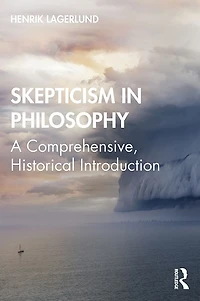Skepticism Philosophy: A Comprehensive, Historical Introduction
