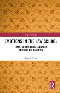 Emotions the Law School: Transforming Legal Education Through Passions