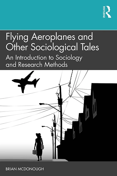Flying Aeroplanes and Other Sociological Tales: An Introduction to Sociology Research Methods