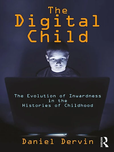 the Digital Child: Evolution of Inwardness Histories Childhood