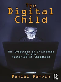 the Digital Child: Evolution of Inwardness Histories Childhood