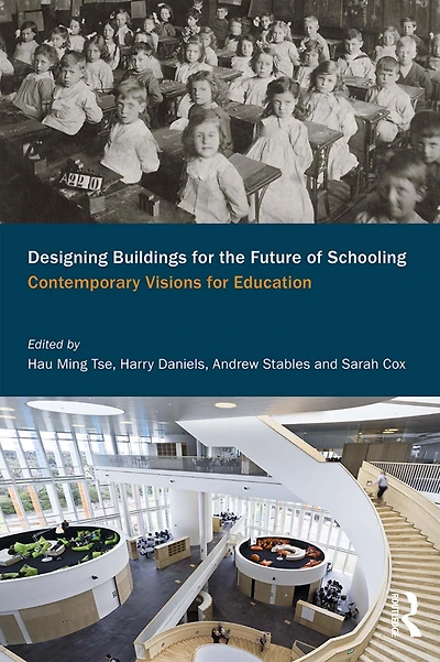 Designing Buildings for the Future of Schooling: Contemporary Visions Education