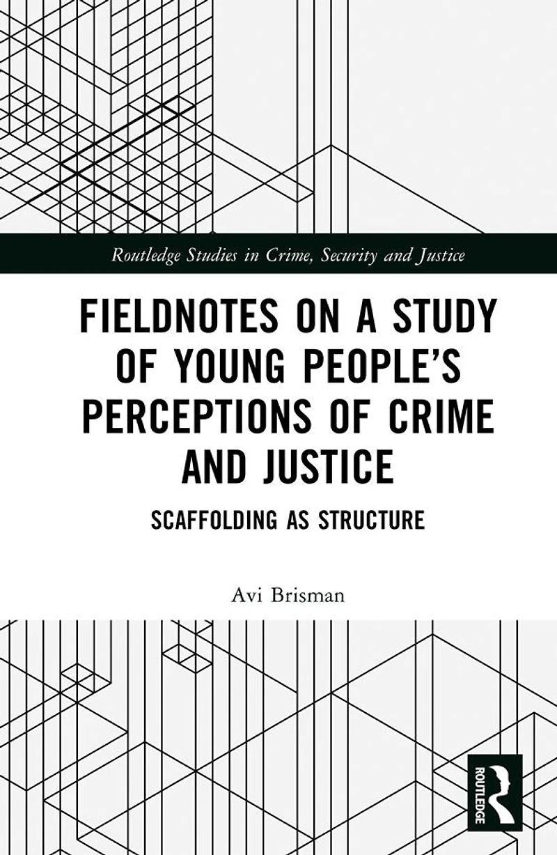 Fieldnotes on a Study of Young People's Perceptions Crime and Justice: Scaffolding as Structure