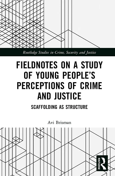 Fieldnotes on a Study of Young People's Perceptions Crime and Justice: Scaffolding as Structure