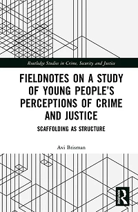 Fieldnotes on a Study of Young People's Perceptions Crime and Justice: Scaffolding as Structure