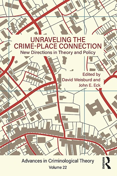 Unraveling the Crime-Place Connection, Volume 22: New Directions Theory and Policy