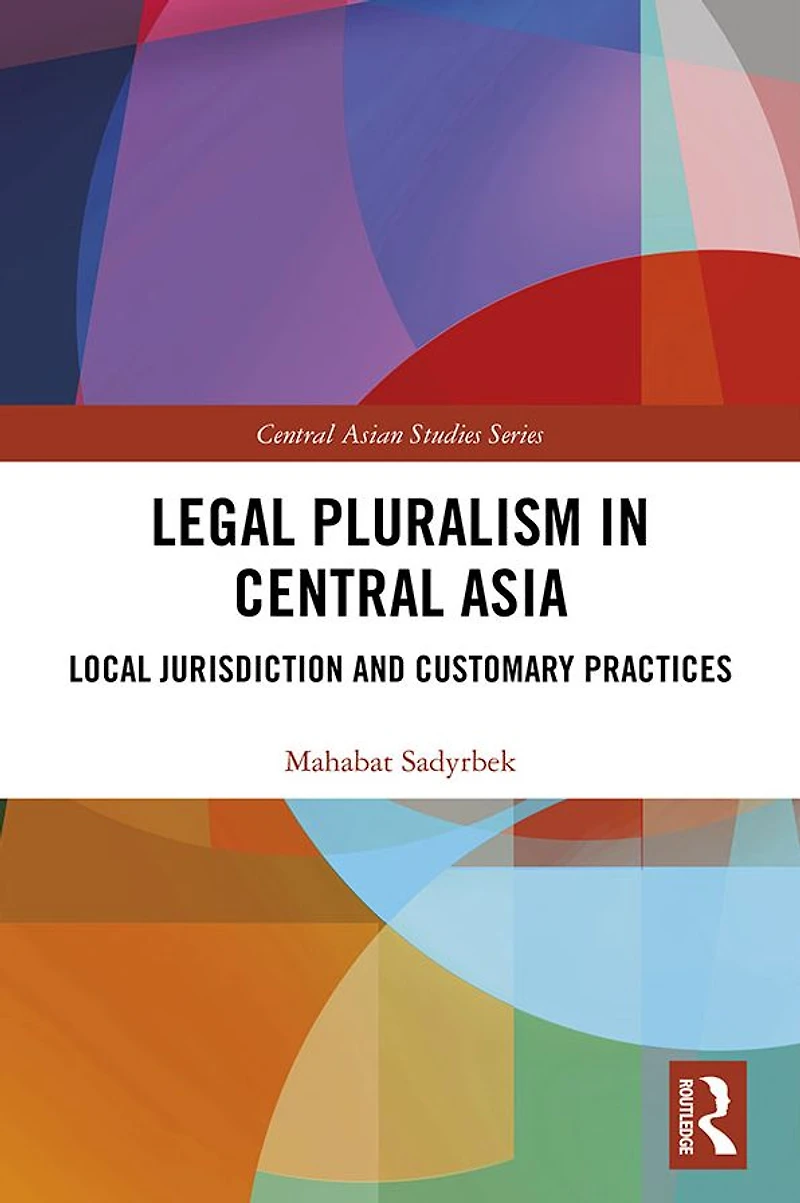 Legal Pluralism Central Asia: Local Jurisdiction and Customary Practices