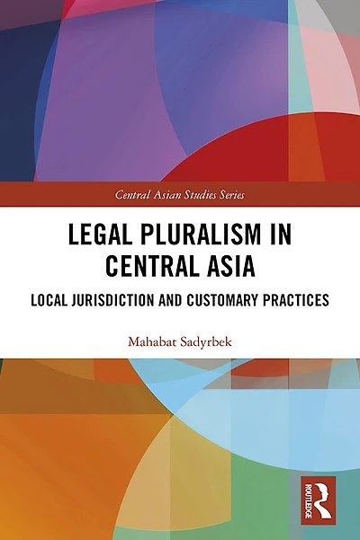 Legal Pluralism Central Asia: Local Jurisdiction and Customary Practices