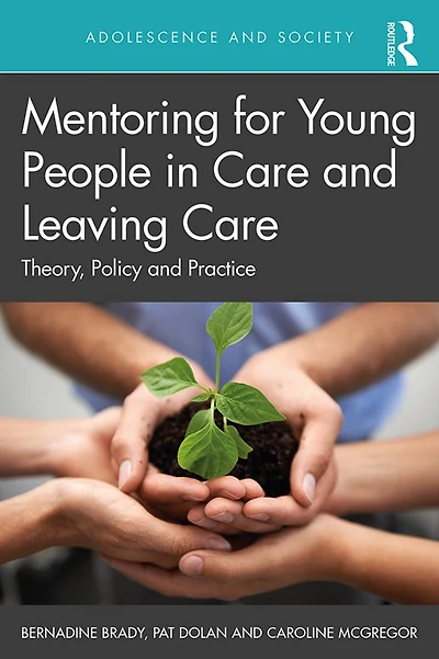 Mentoring for Young People Care and Leaving Care: Theory, Policy Practice