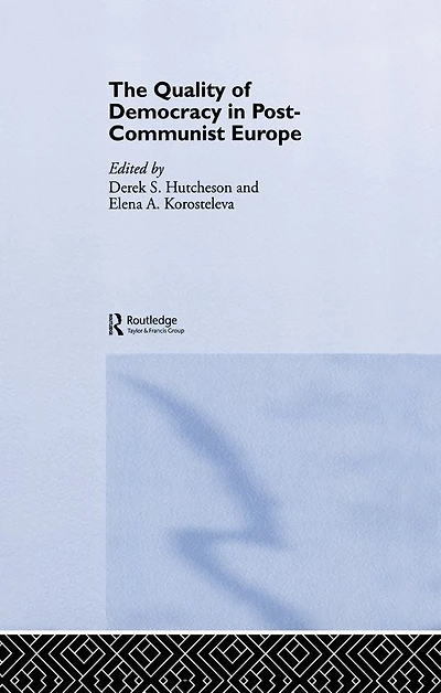 The Quality of Democracy Post-Communist Europe