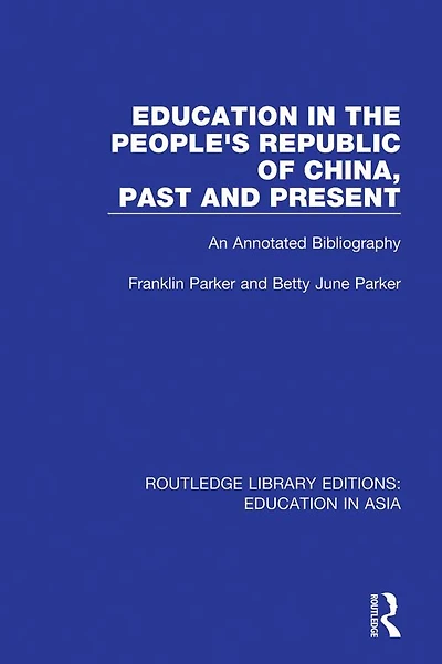 Education the People's Republic of China, Past and Present: An Annotated Bibliography