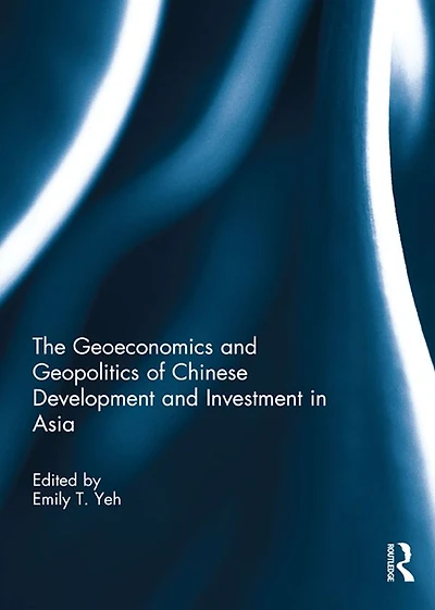 The Geoeconomics and Geopolitics of Chinese Development Investment Asia