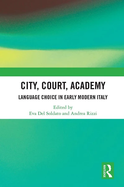 City, Court, Academy: Language Choice Early Modern Italy