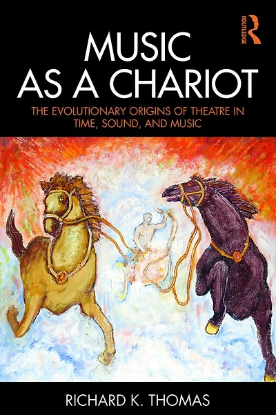 Music as a Chariot: The Evolutionary Origins of Theatre Time, Sound, and