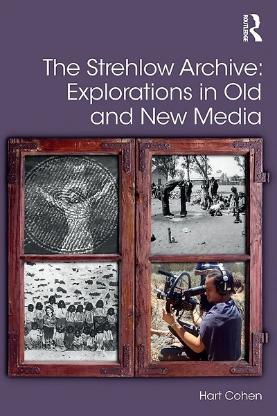 The Strehlow Archive: Explorations Old and New Media
