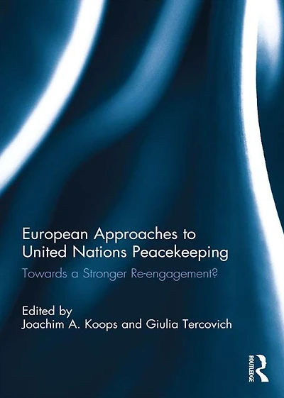 European Approaches to United Nations Peacekeeping: Towards a stronger Re-engagement?