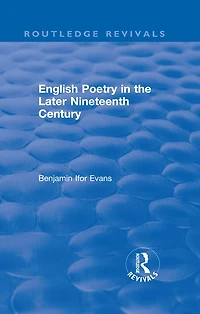 Routledge Revivals: English Poetry the Later Nineteenth Century (1933)
