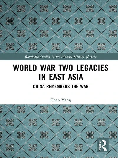 World War Two Legacies East Asia: China Remembers the