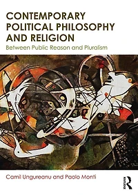 Contemporary Political Philosophy and Religion: Between Public Reason Pluralism