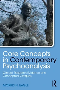 Core Concepts Contemporary Psychoanalysis: Clinical, Research Evidence and Conceptual Critiques
