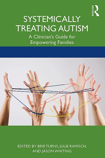 Systemically Treating Autism: A Clinician's Guide for Empowering Families