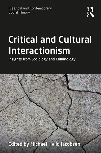 Critical and Cultural Interactionism: Insights from Sociology Criminology