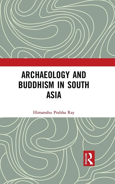 Archaeology and Buddhism South Asia