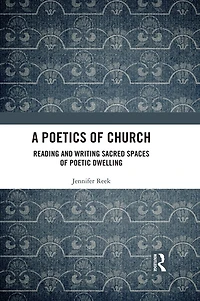 A Poetics of Church: Reading and Writing Sacred Spaces Poetic Dwelling