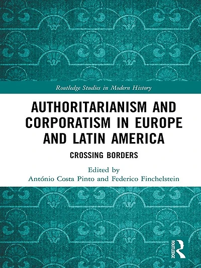 Authoritarianism and Corporatism Europe Latin America: Crossing Borders