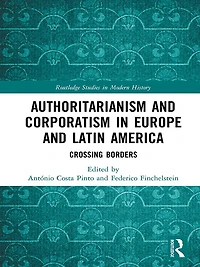 Authoritarianism and Corporatism Europe Latin America: Crossing Borders