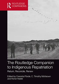 The Routledge Companion to Indigenous Repatriation: Return, Reconcile, Renew