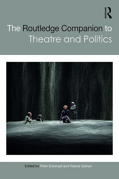 The Routledge Companion to Theatre and Politics