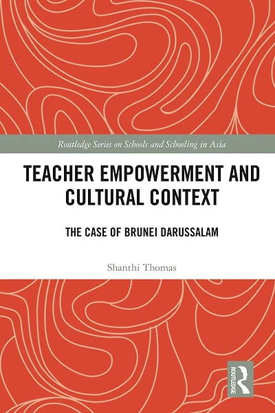 Teacher Empowerment and Cultural Context: The Case of Brunei Darussalam