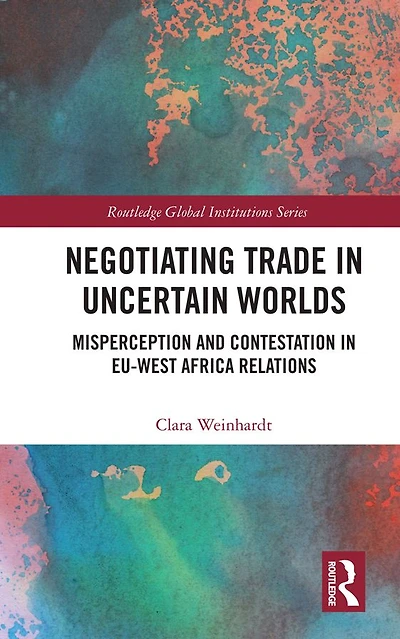 Negotiating Trade Uncertain Worlds: Misperception and Contestation EU-West Africa Relations